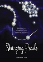 Stringing Pearls: A Collection of Gems from Nursing Leaders