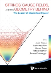 Strings, Gauge Fields, And The Geometry Behind: The Legacy Of Maximilian Kreuzer