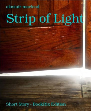 Strip of Light - Alastair Macleod