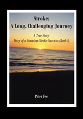 Stroke: A Long, Challenging Journey-A True Story