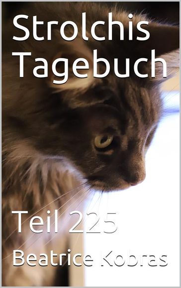 Strolchis Tagebuch - Teil 225 - Beatrice Kobras