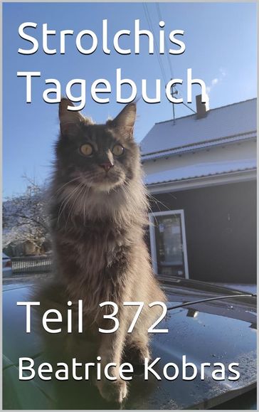 Strolchis Tagebuch - Teil 372 - Beatrice Kobras