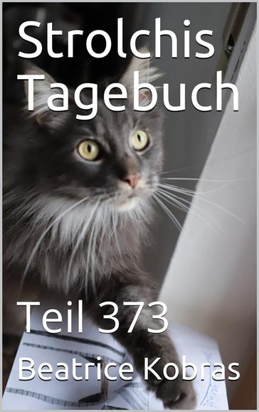 Strolchis Tagebuch - Teil 373 - Beatrice Kobras