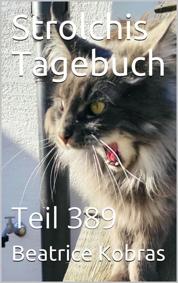 Strolchis Tagebuch - Teil 389 - Beatrice Kobras