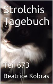 Strolchis Tagebuch - Teil 673