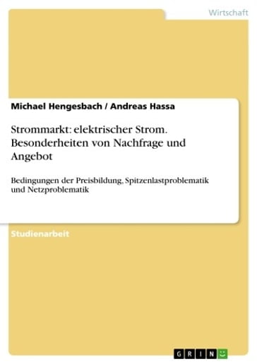 Strommarkt: elektrischer Strom. Besonderheiten von Nachfrage und Angebot - Andreas Hassa - Michael Hengesbach
