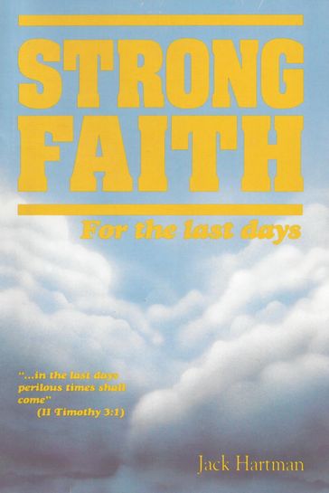 Strong Faith for the Last Days - Jack Hartman