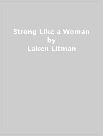 Strong Like a Woman - Laken Litman - Stephen Cannella
