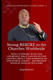 Strong REBUKE to the Churches Worldwide: What is wrong with our Churches? What Can we do for Lasting IMPACT and DOMINION in our WORLD today? - Archbishop Nicolas Duncan Williams