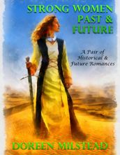 Strong Women Past & Future  a Pair of Historical & Future Romances