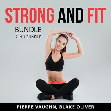 Strong and Fit Bundle, 2 in 1 Bundle - Pierre Vaughn - Oliver Blake