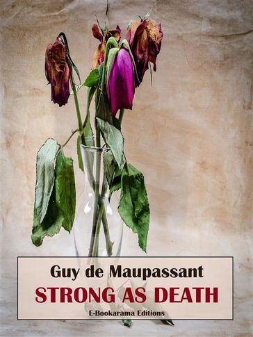 Strong as Death - Guy de Maupassant