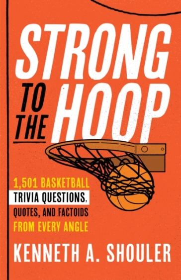 Strong to the Hoop - Kenneth A. Shouler