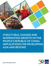 Structural Change and Moderating Growth in the People s Republic of China
