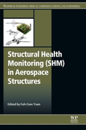 Structural Health Monitoring (SHM) in Aerospace Structures - Fuh-Gwo Yuan