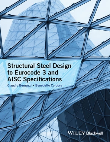 Structural Steel Design to Eurocode 3 and AISC Specifications - Claudio Bernuzzi - Benedetto Cordova