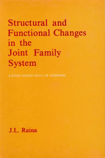 Structural and Functional Changes in the Joint Family System (A Study based on D.C.M. Workers) - J. L. Raina