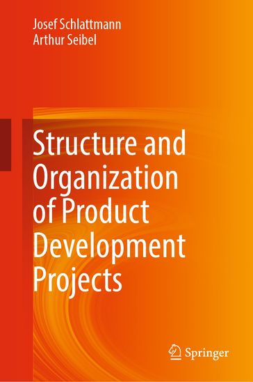 Structure and Organization of Product Development Projects - Arthur Seibel - Josef Schlattmann