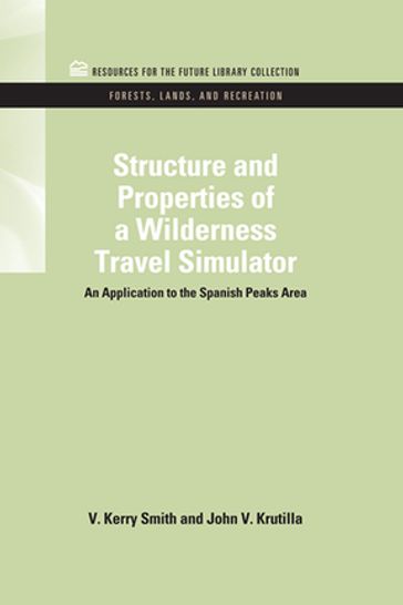 Structure and Properties of a Wilderness Travel Simulator - John V. Krutilla - V. Kerry Smith