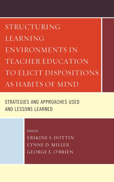 Structuring Learning Environments in Teacher Education to Elicit Dispositions as Habits of Mind - Erskine S. Dottin - George E. O