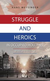 Struggle and Heroics in Occupied Holland