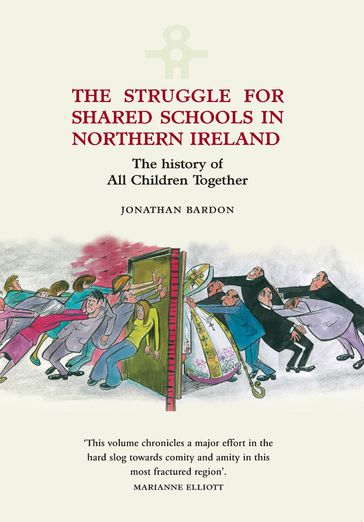 Struggle for Shared Schools in Northern Ireland: The History of All Children Together - Jonathan Bardon