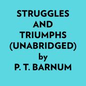 Struggles And Triumphs (Unabridged)