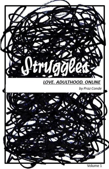 Struggles (Love. Adulthood. Online) - Praz Conde