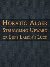 Struggling Upward, or Luke Larkin s Luck