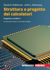 Struttura e progetto dei calcolatori. Progettare con RISC-V. Con e-book