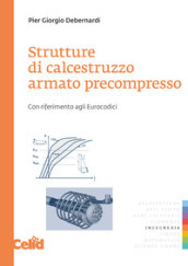 Strutture di calcestruzzo armato precompresso. Con riferimento agli eurocodici