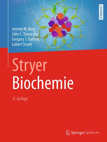 Stryer Biochemie - John L. Tymoczko - Lubert Stryer - Gregory J. Gatto jr. - Jeremy M. Berg