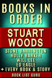 Stuart Woods Books in Order: Stone Barrington series, Will Lee books, Holly Barker books, Ed Eagle books, Teddy Fay series, Rick Barron, standalone novels, and nonfiction, plus a Stuart Woods biography.