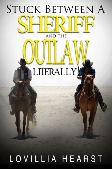 Stuck Between A Sheriff And An Outlaw - Lovillia Hearst