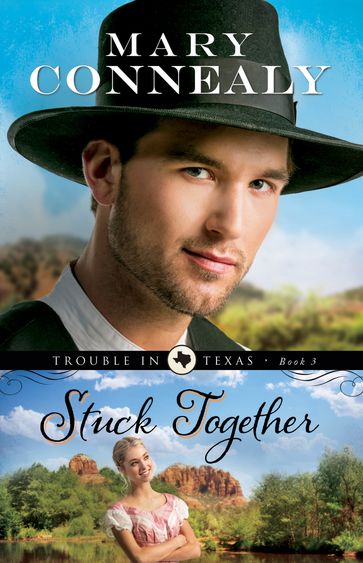 Stuck Together (Trouble in Texas Book #3) - Mary Connealy