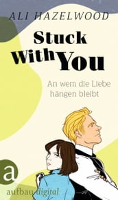 Stuck With You An wem die Liebe hängen bleibt