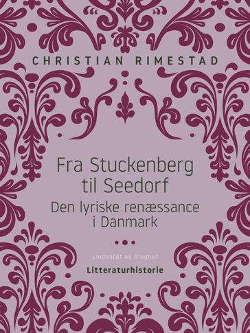 Fra Stuckenberg til Seedorf. Den lyriske renæssance i Danmark - Christian Rimestad