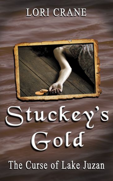 Stuckey's Gold: The Curse of Lake Juzan - Lori Crane