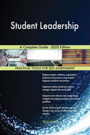 Student Leadership A Complete Guide - 2020 Edition - Gerardus Blokdyk