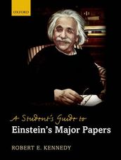 A Student s Guide to Einstein s Major Papers