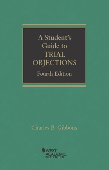 A Student's Guide to Trial Objections - Charles Gibbons