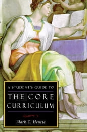 A Student s Guide to the Core Curriculum