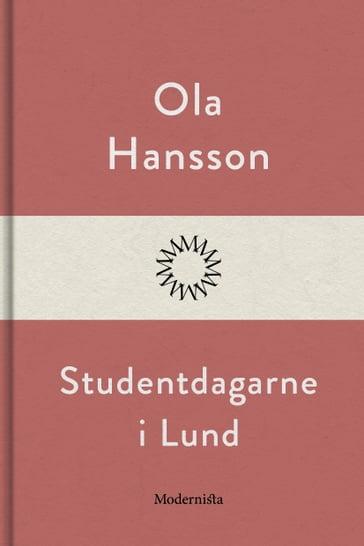 Studentdagarne i Lund - Lars Sundh - Ola Hansson
