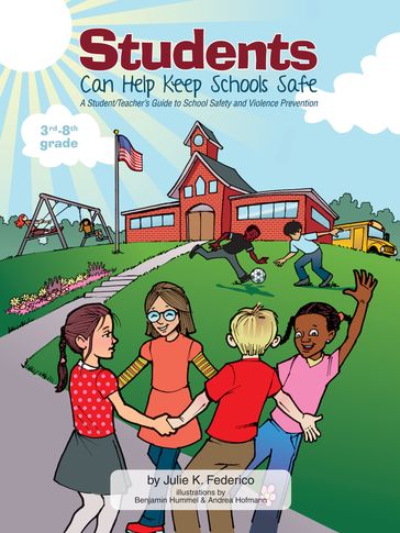 Students Can Help Keep Schools Safe: A Student/Teacher's Guide To School Safety and Violence Prevention - Julie K. Federico