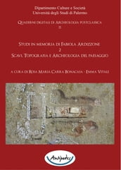 Studi in memoria di Fabiola Ardizzone. 2. Scavi, Topografia e Archeologia del paesaggio