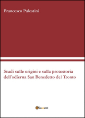 Studi sulle origini e sulla protostoria dell odierna San Benedetto del Tronto