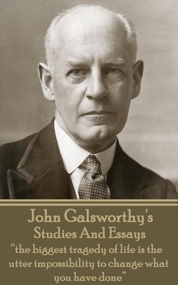 Studies And Essays - John Galsworthy