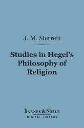Studies in Hegel s Philosophy of Religion (Barnes & Noble Digital Library)