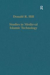 Studies in Medieval Islamic Technology
