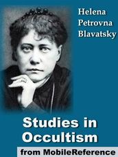 Studies In Occultism: A Series Of Reprints From The Writings Of H. P. Blavatsky (Mobi Classics)